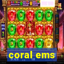 coral ems