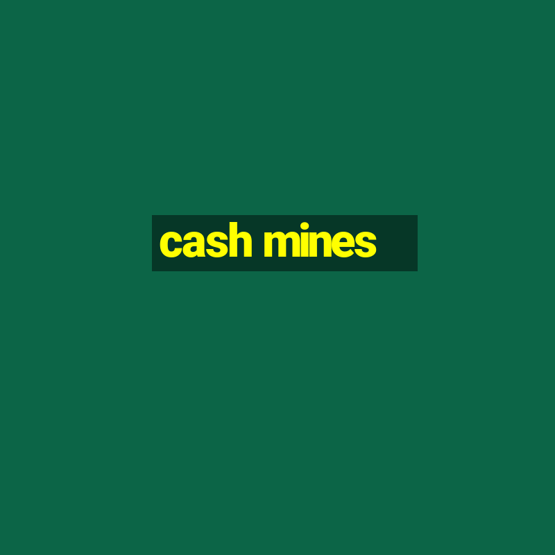 cash mines