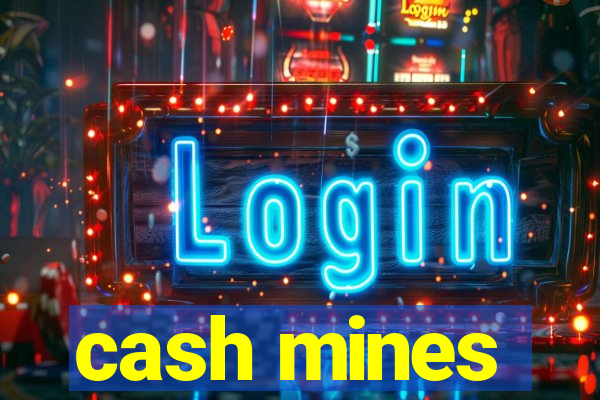 cash mines