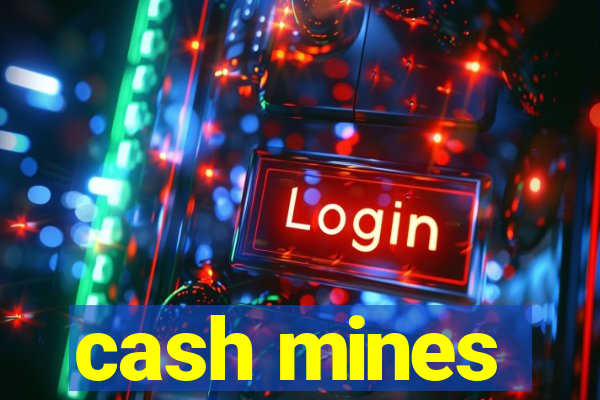 cash mines