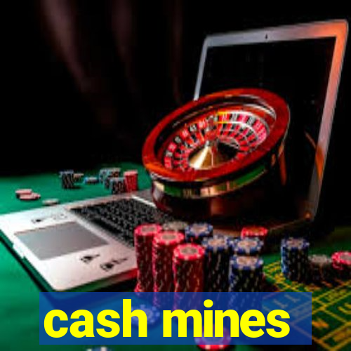 cash mines