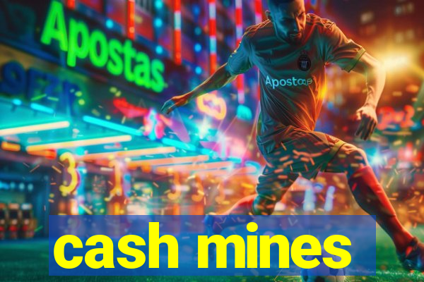 cash mines