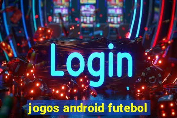 jogos android futebol