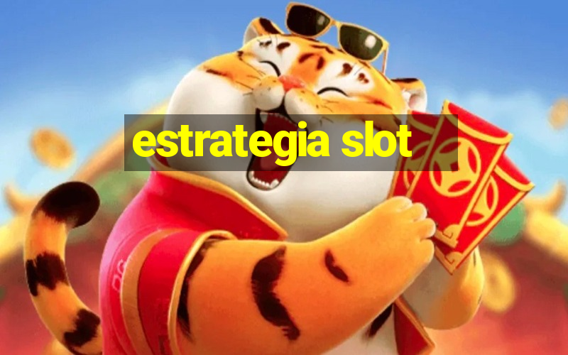 estrategia slot