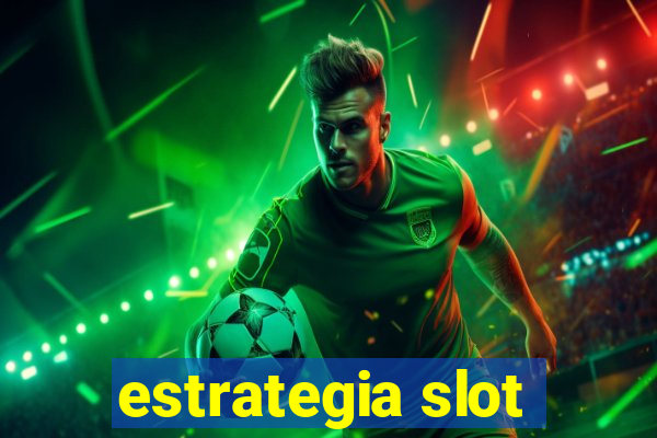 estrategia slot