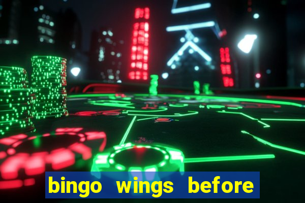 bingo wings before and after