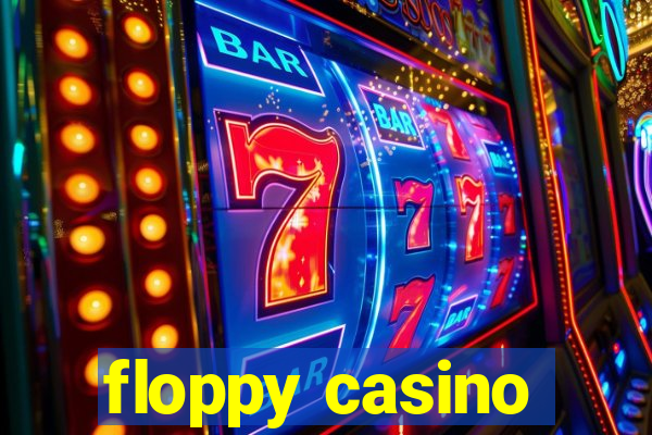 floppy casino