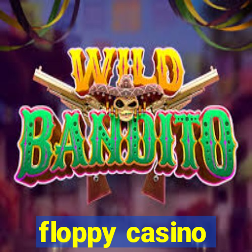 floppy casino