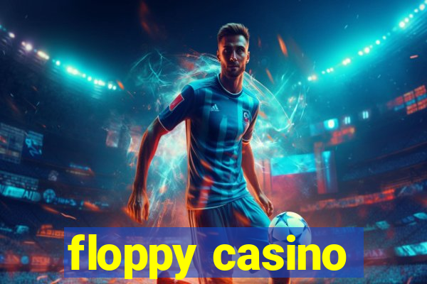 floppy casino