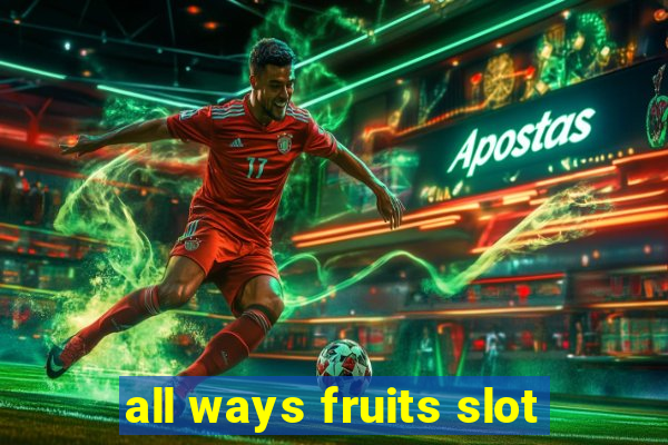 all ways fruits slot