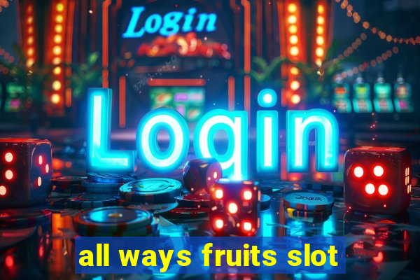 all ways fruits slot