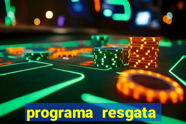 programa resgata brasil é confiável