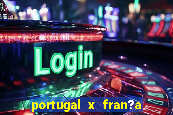 portugal x fran?a ao vivo