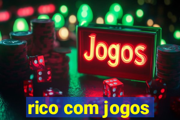 rico com jogos