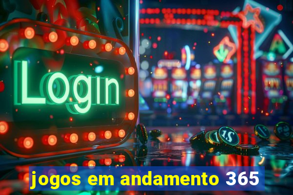 jogos em andamento 365