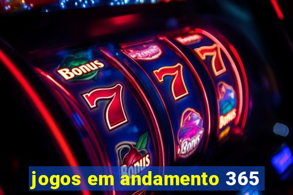 jogos em andamento 365