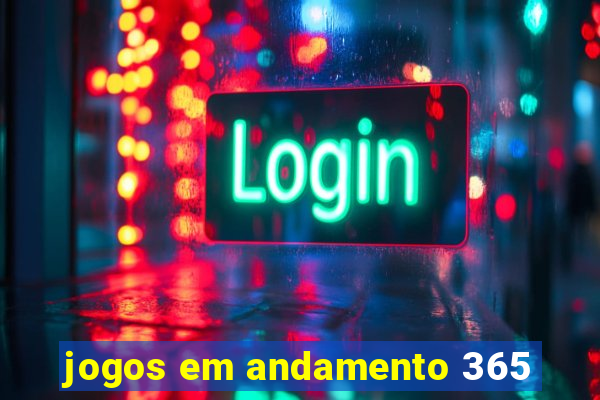 jogos em andamento 365