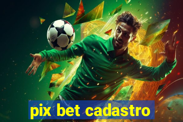 pix bet cadastro