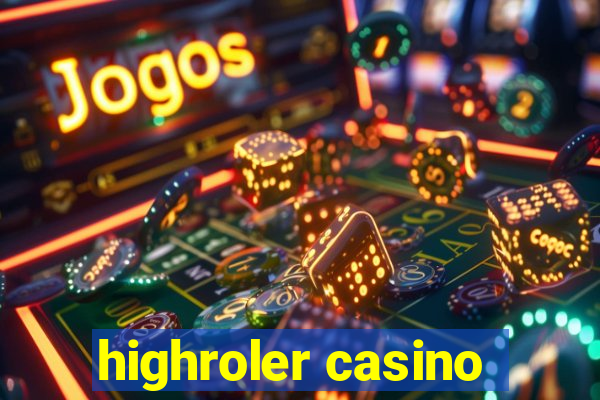 highroler casino