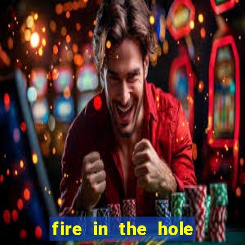 fire in the hole casino game