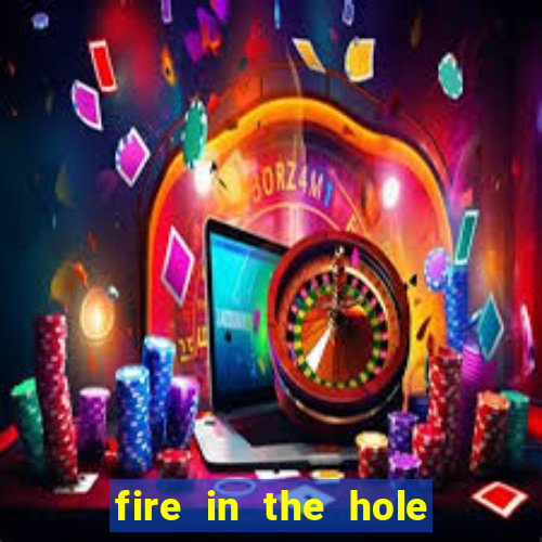 fire in the hole casino game