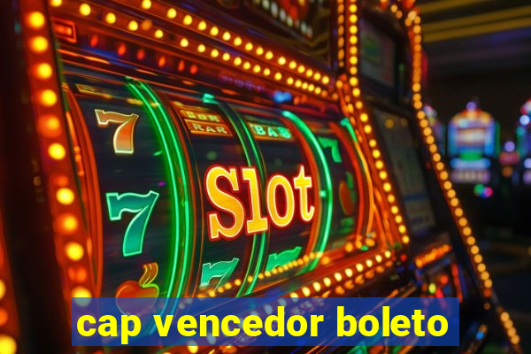 cap vencedor boleto