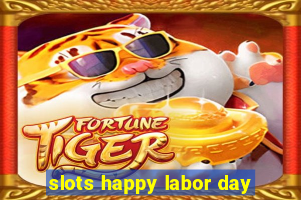 slots happy labor day