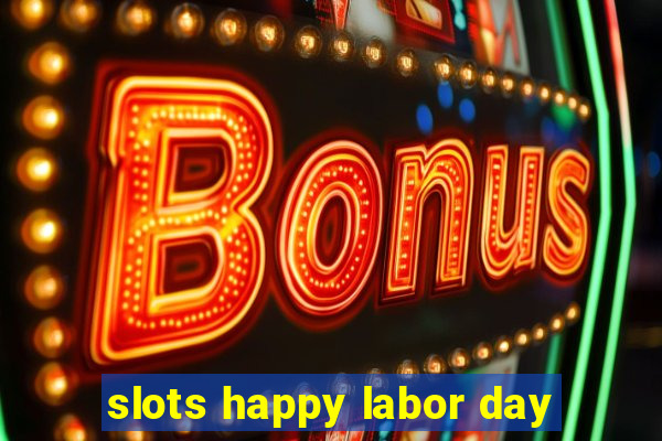 slots happy labor day