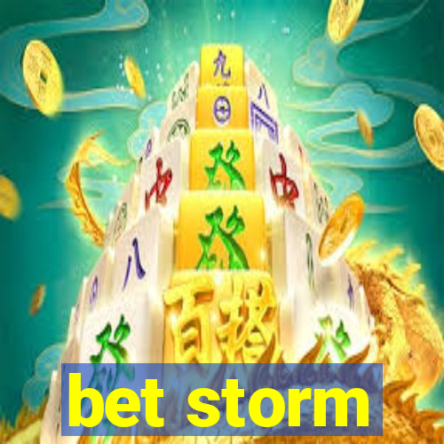 bet storm