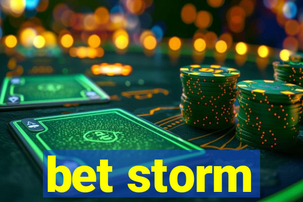 bet storm