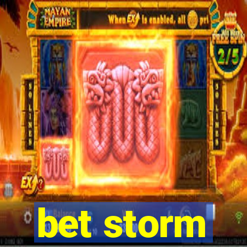 bet storm