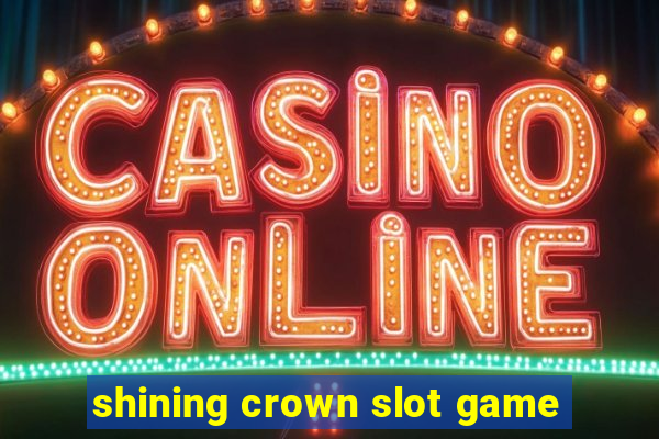 shining crown slot game