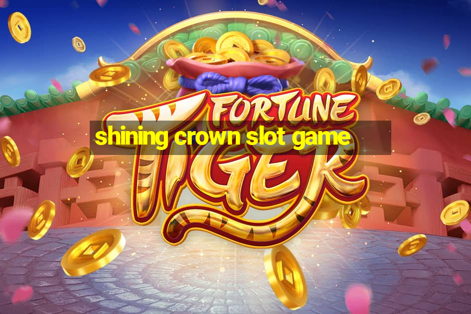 shining crown slot game