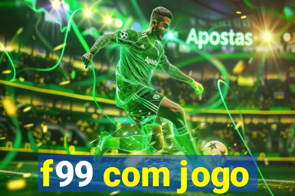 f99 com jogo