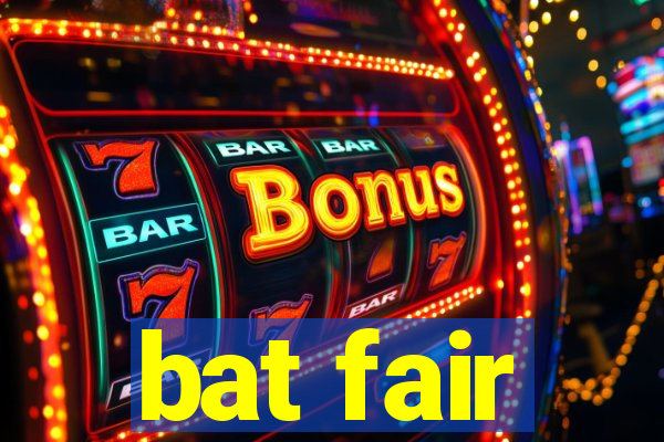 bat fair