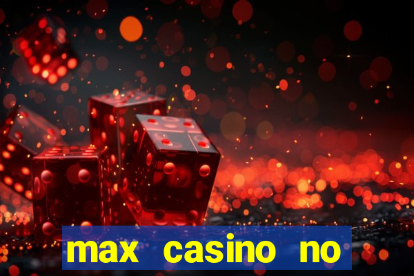 max casino no deposit bonus