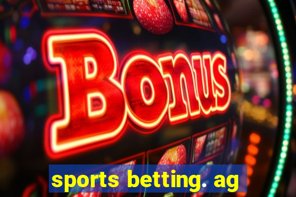 sports betting. ag