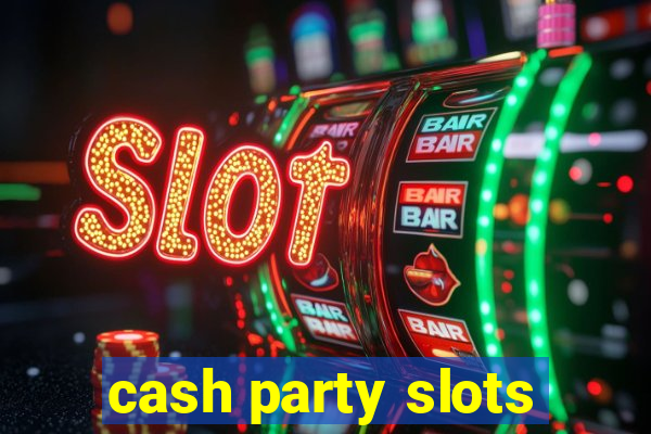 cash party slots