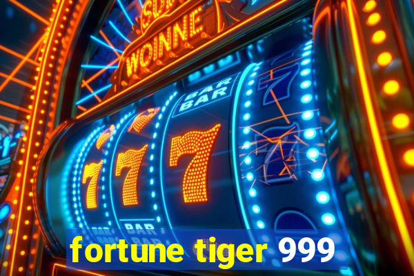 fortune tiger 999