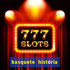 basquete história e regras