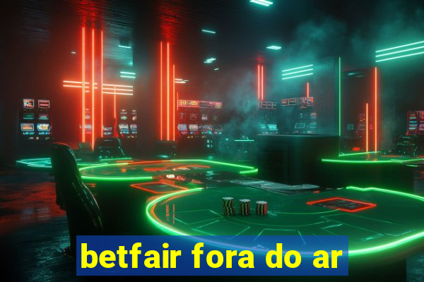 betfair fora do ar