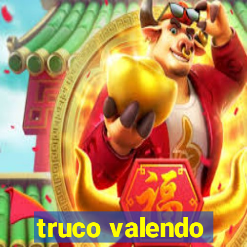 truco valendo