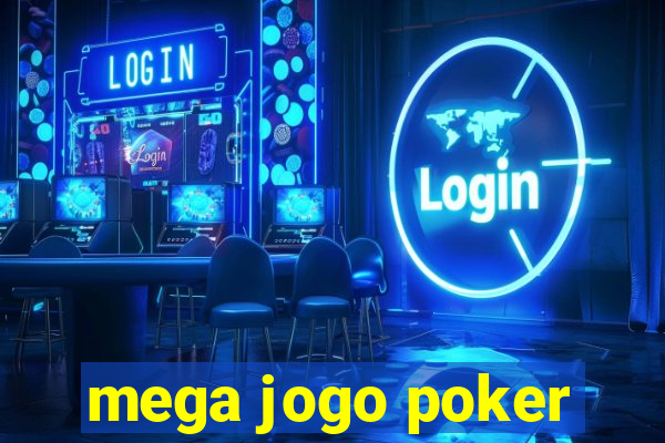 mega jogo poker