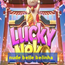 nude belle belinha