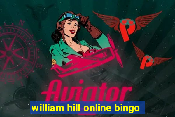 william hill online bingo