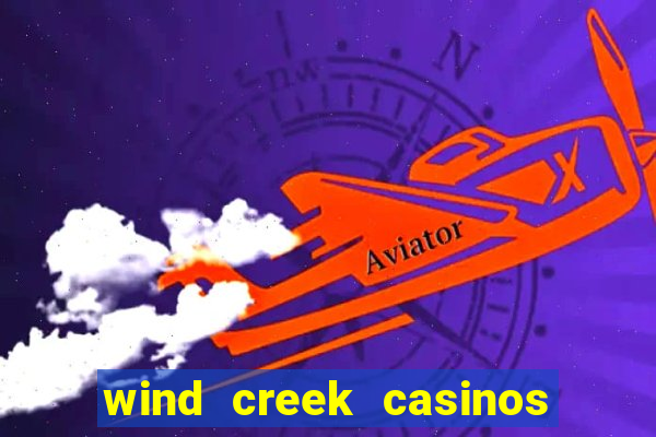 wind creek casinos in alabama