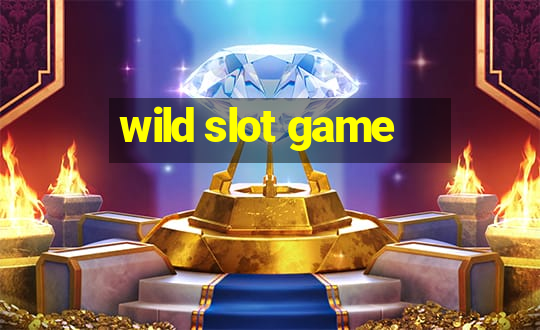 wild slot game