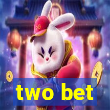 two bet