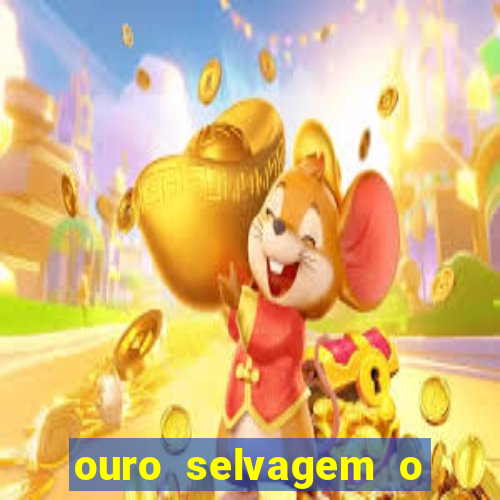 ouro selvagem o que aconteceu na vida