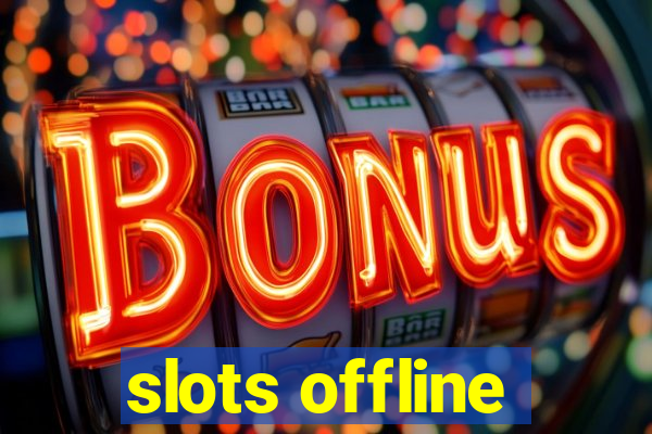 slots offline